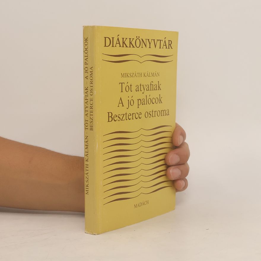 Kálmán Mikszáth Tót atyafiak. A jó palócok. Beszterce ostroma
