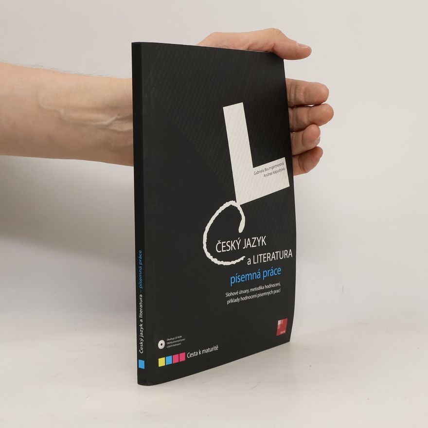 Gabriela Baumgartner Český jazyk a literatura : písemná práce : slohové útvary, metodika hodnocení, příklady hodnocení písemných prací