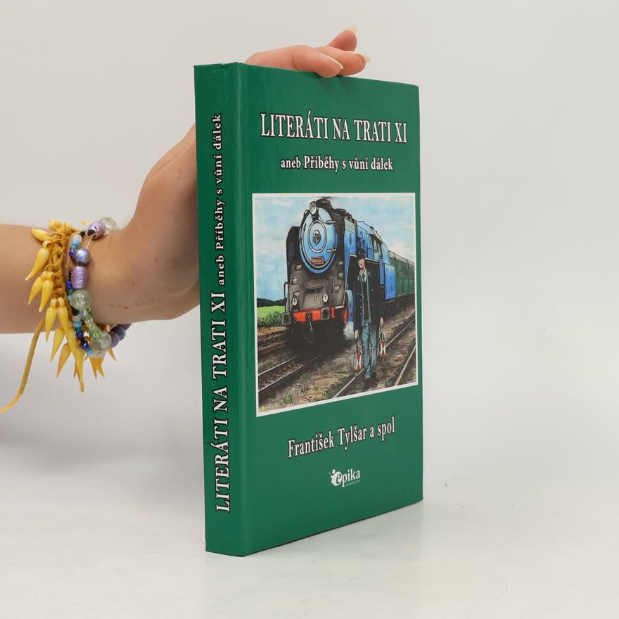 Frantisek Tylsar Literáti na trati XI aneb Příběhy s vůní dálek