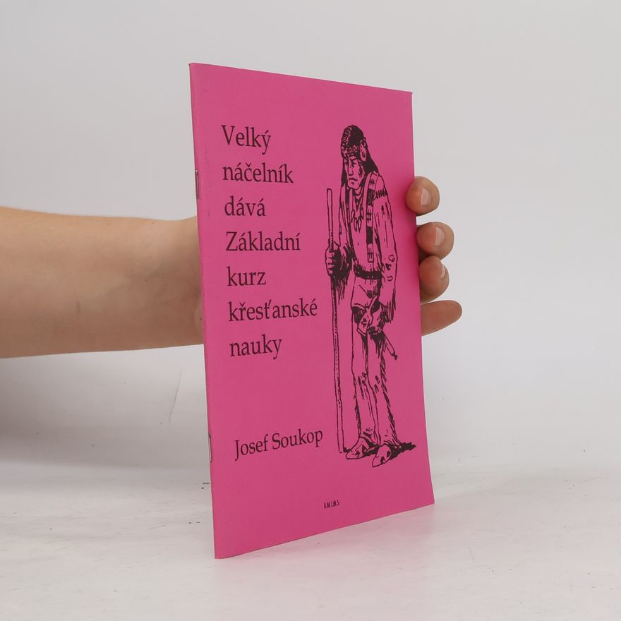 Josef Soukup Velký náčelník dává Základní kurz křesťanské nauky