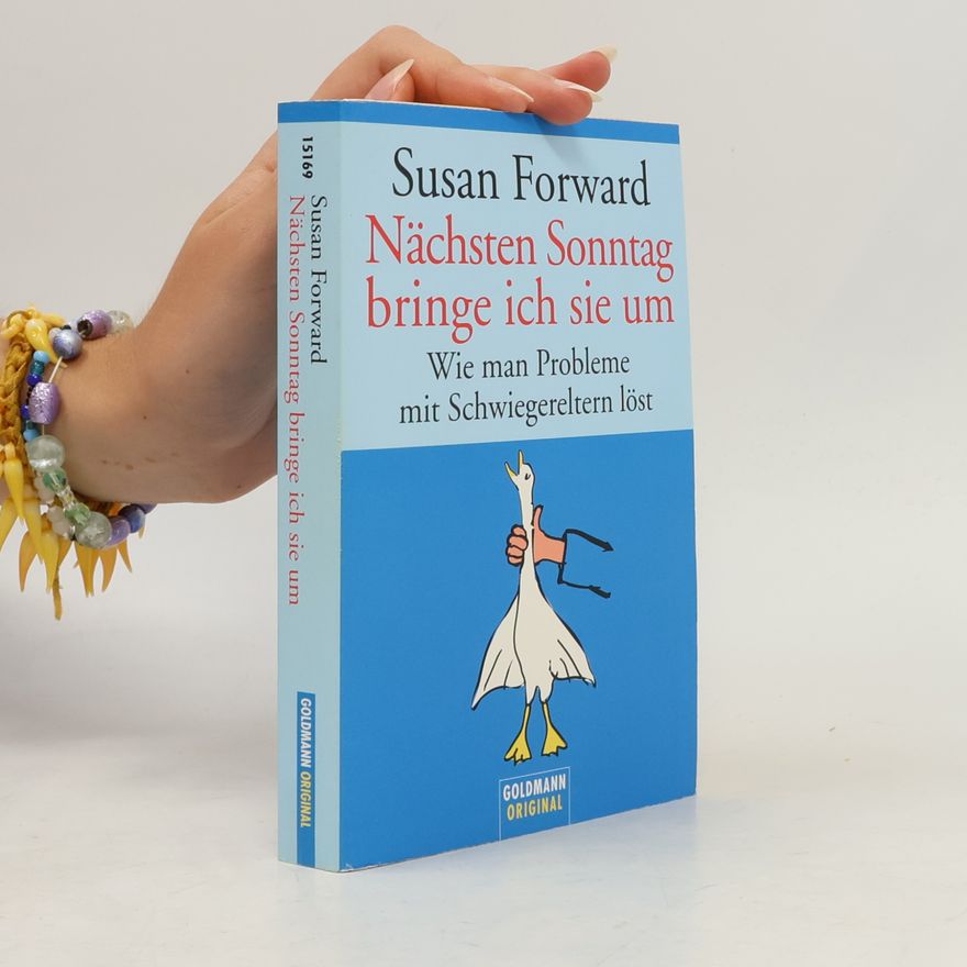 Susan Forward Nächsten Sonntag bringe ich sie um