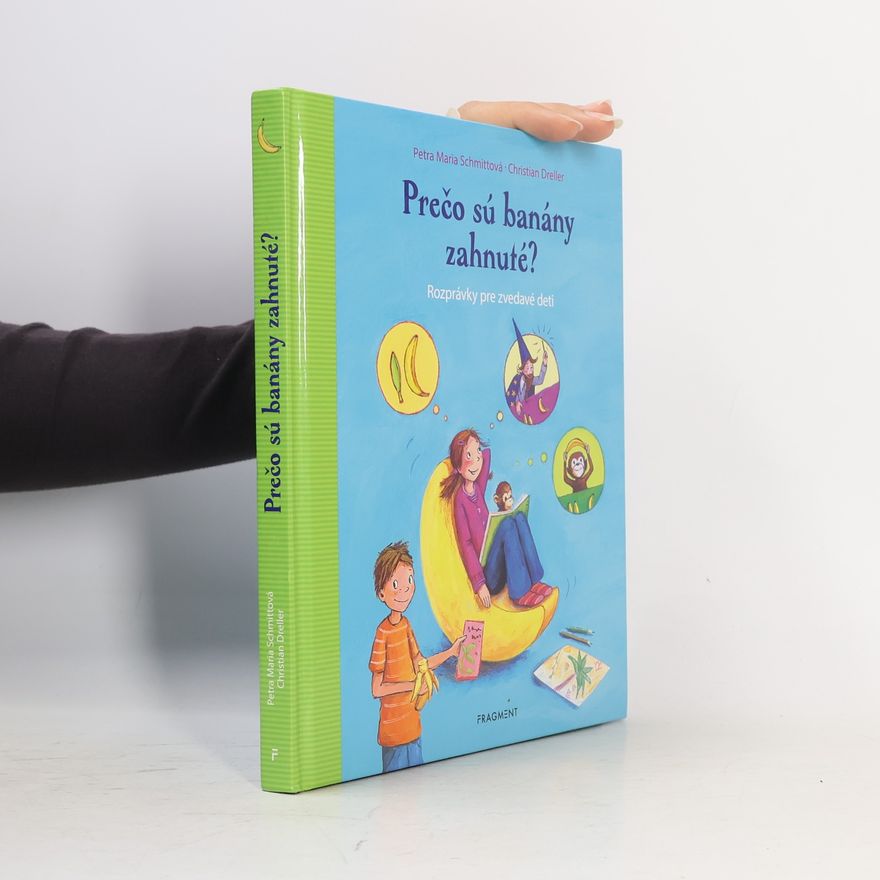 Petra Maria Schmitt Proč jsou banány zahnuté?