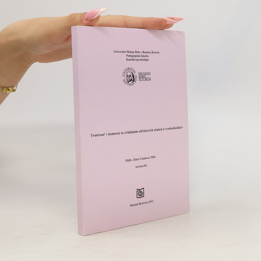 Zlata Vašašová Tvorivosť v kontexte so zvládaním záťažových situácií u vysokoškolákov