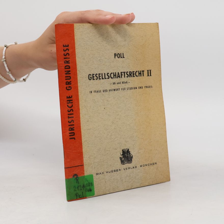Autorenkollektiv Poll. Juristische Kurzlehrbücher in Frage und Antwort für studium und Praxis 9 Gesellschaftsrecht II– AG und KGaA –