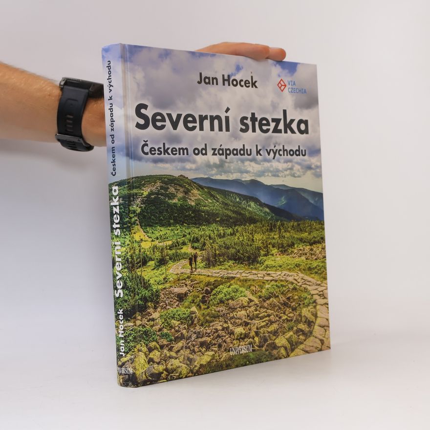 Jan Hocek Severní stezka : Českem od západu k východu