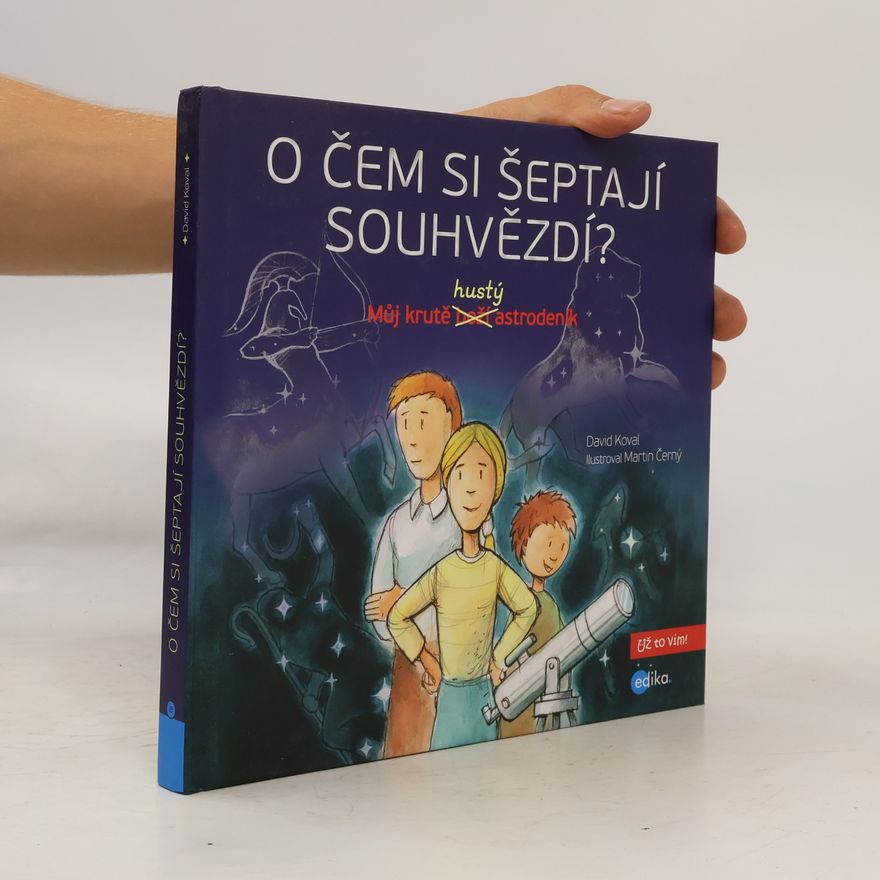 David Koval O čem si šeptají souhvězdí? : můj krutě hustý astrodeník