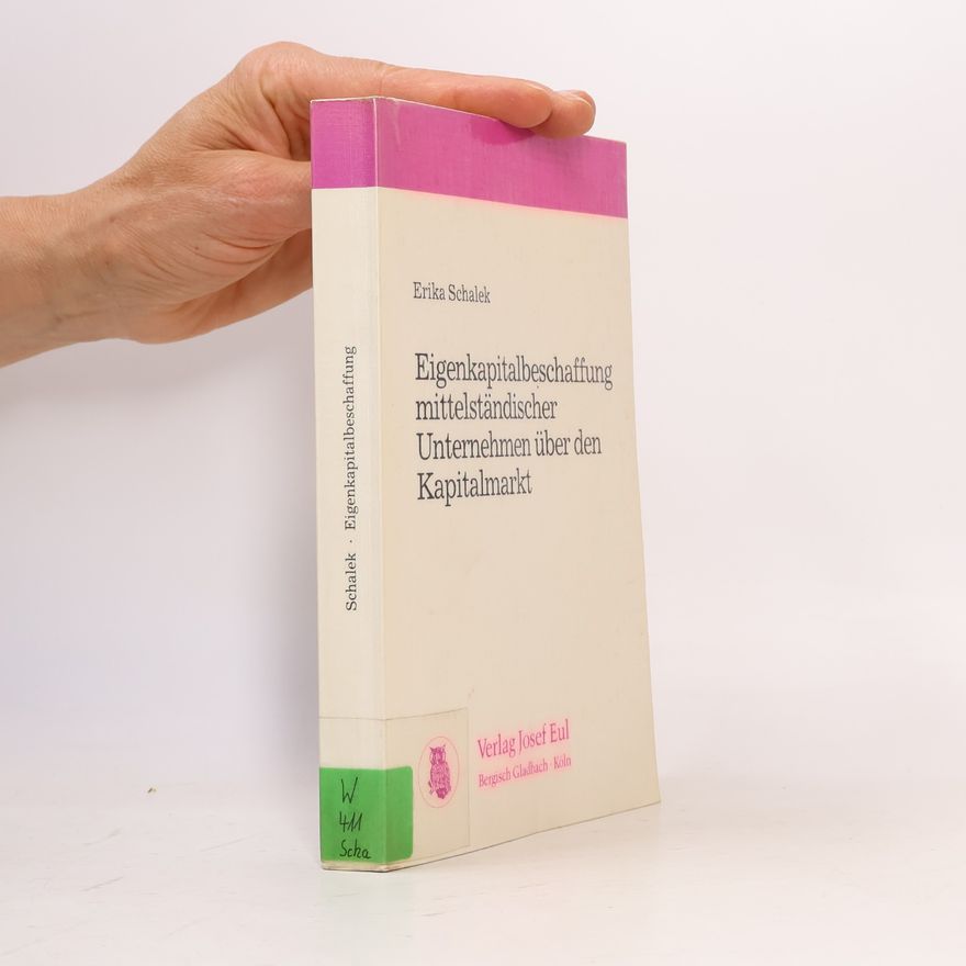 Erika Schalek Eigenkapitalbeschaffung mittelständischer Unternehmen über den Kapitalmarkt