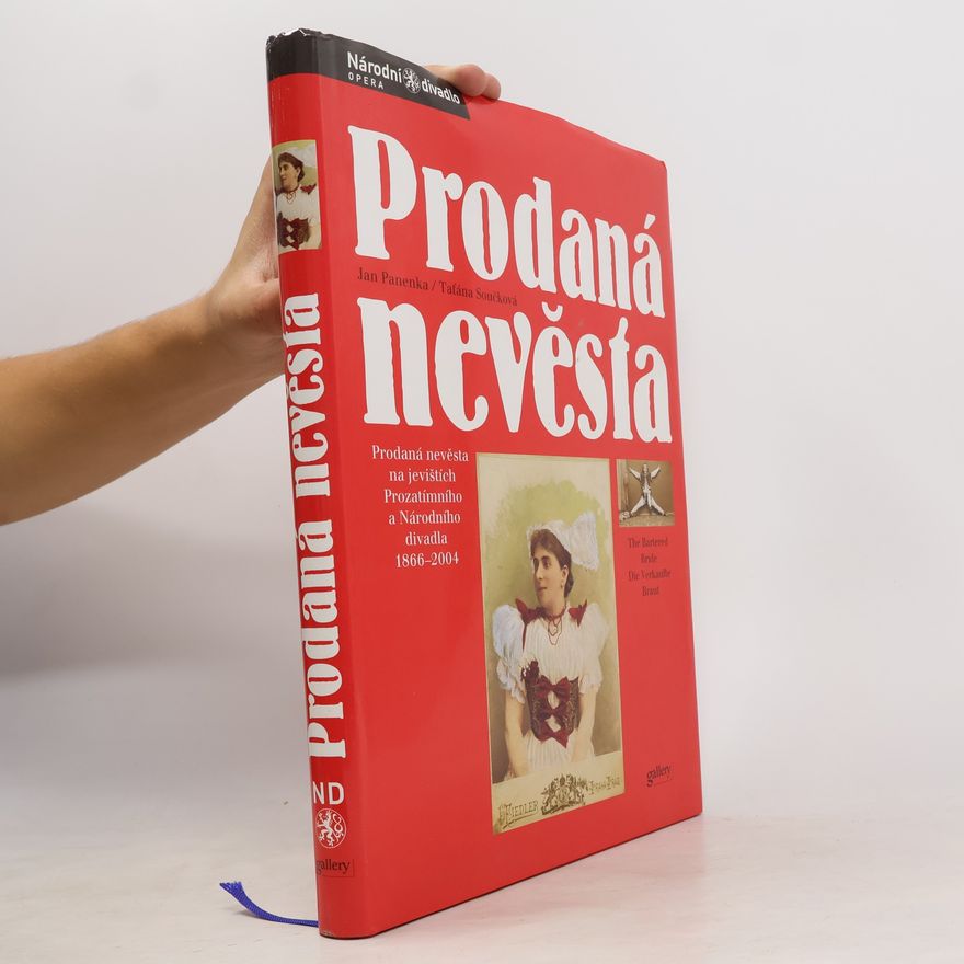 Jan Panenka Prodaná nevěsta. Prodaná nevěsta na jevištích Prozatímního a Národního divadla 1866-2004