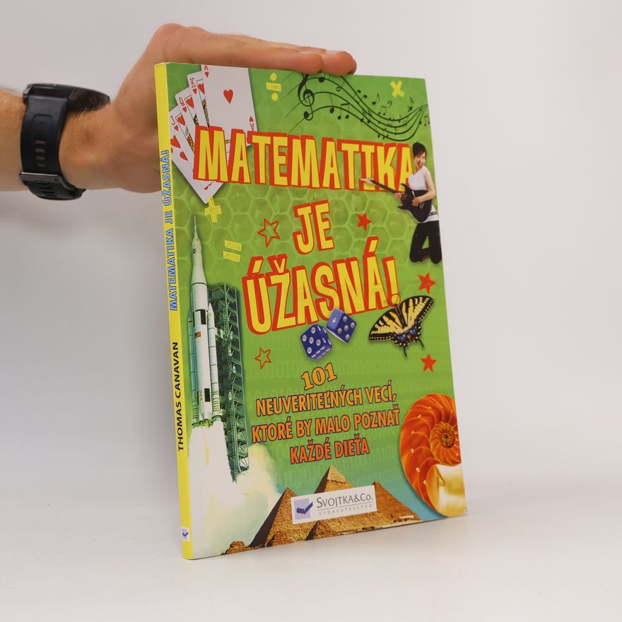 Sean Connolly Matematika je úžasná! 101 neuveritel'ných vecí, ktoré by malo poznať každé dieťa