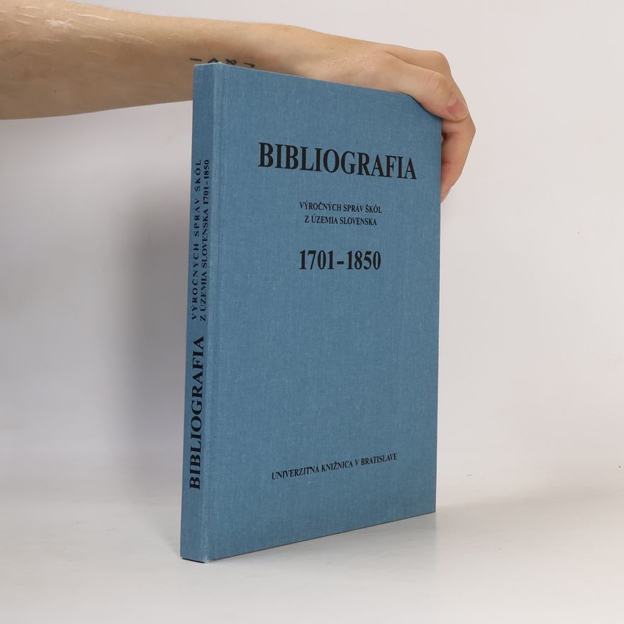Ľubica Krišková Bibliografia výročných správ škôl z územia Slovenska 1701-1850