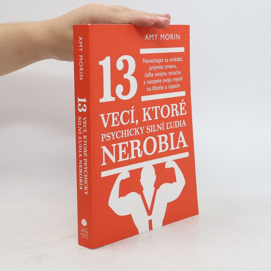 Amy Morin 13 vecí, ktoré psychicky silní ľudia nerobia