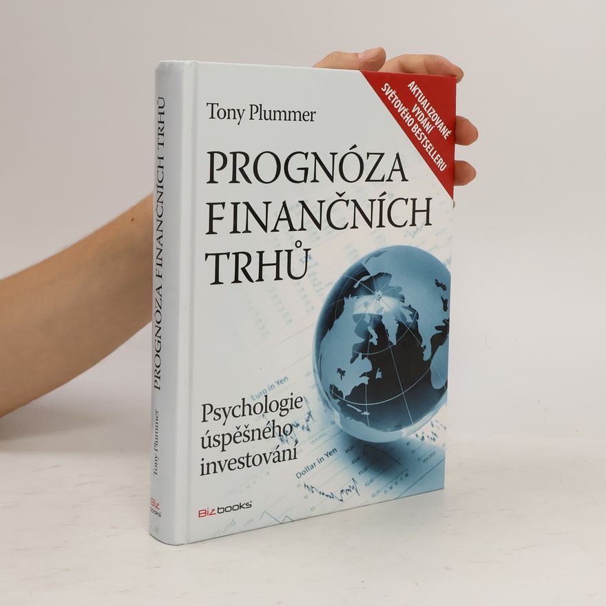 Tony Plummer Prognóza finančních trhů - Psychologie úspěšného investování