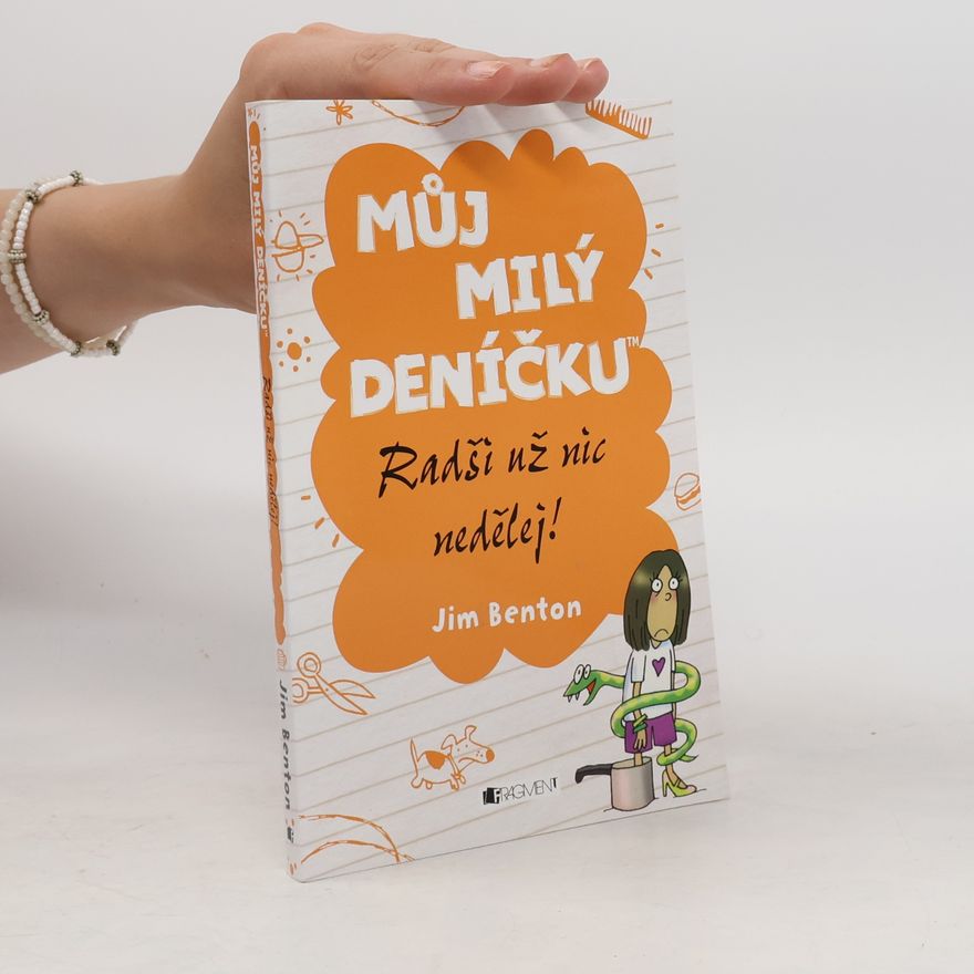 Jim Benton Můj milý deníčku. Radši už nic nedělej!
