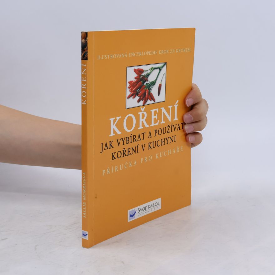 Sallie Morris Koření : jak vybírat a používat koření v kuchyni: Příručka pro kuchaře