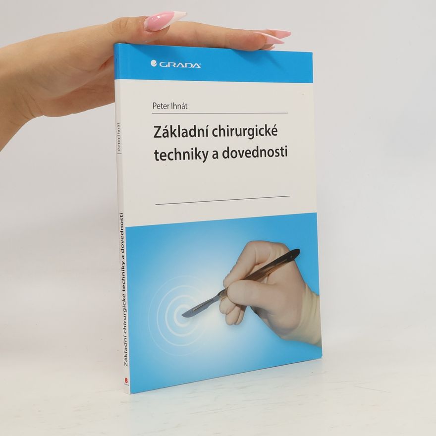 Peter Ihnát Základní chirurgické techniky a dovednosti