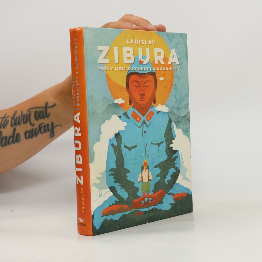 Ladislav Zibura Pěšky mezi buddhisty a komunisty
