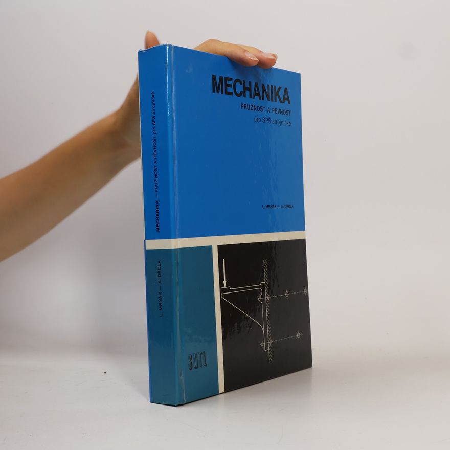 Alexander Drdla Mechanika. Pružnost a pevnost pro SPŠ strojnické