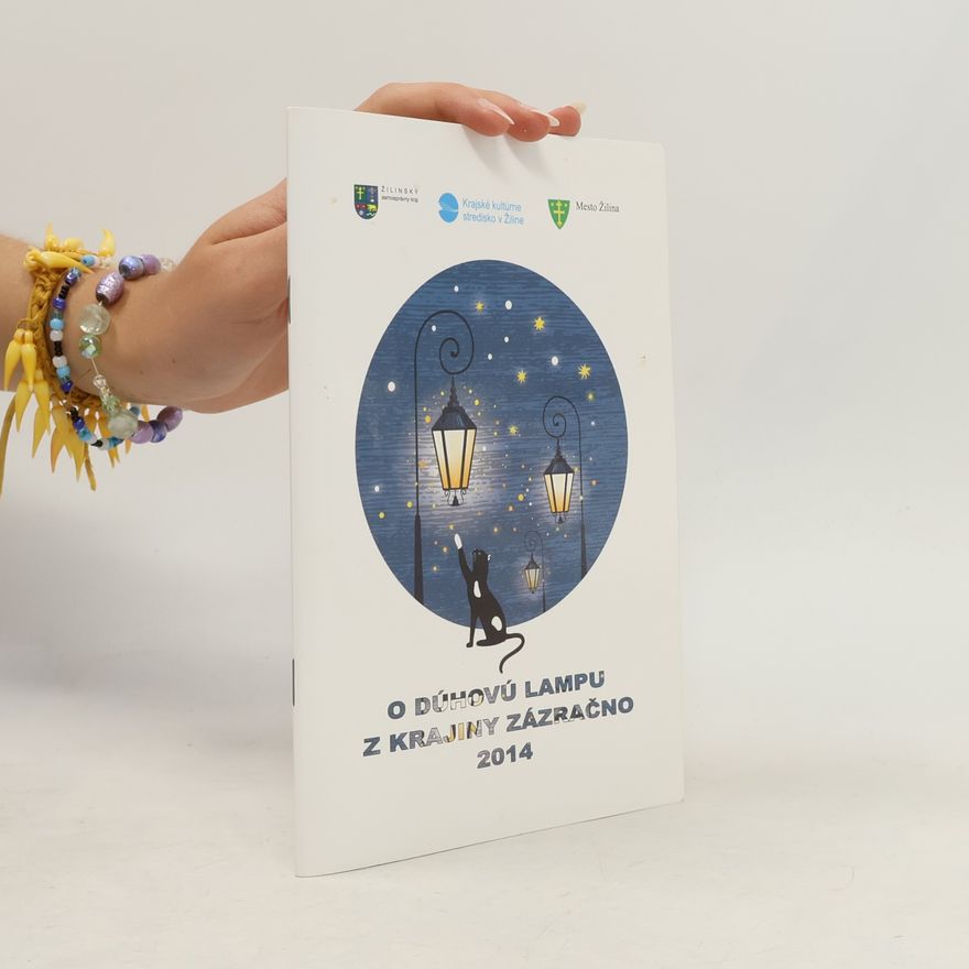 Anna Lušňáková O dúhovú lampu z krajiny zázračno. Zborník prác z XXII. ročníka celoslovenskej literárnej súťaže