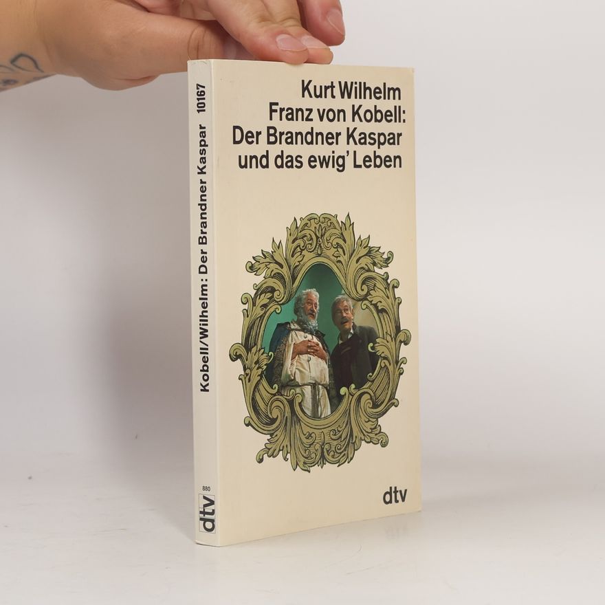 Kurt Wilhelm Der Brandner Kaspar und das ewig' Leben