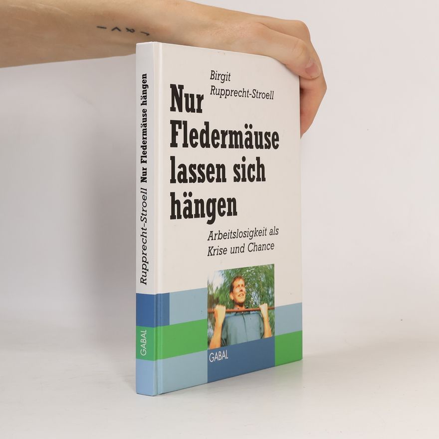 Birgit Rupprecht Stroell Nur Fledermäuse lassen sich hängen!