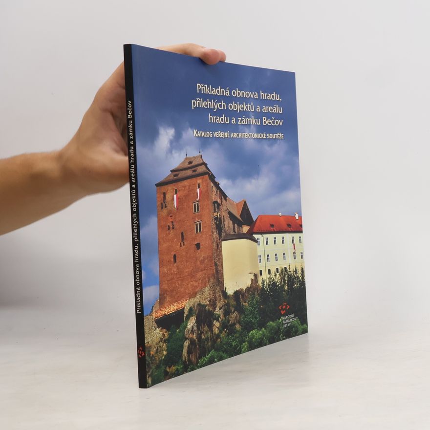 Tomáš Wizovský Příkladná obnova hradu, přilehlých objektů a areálu hradu a zámku Bečova : katalog veřejné architektonické soutěže