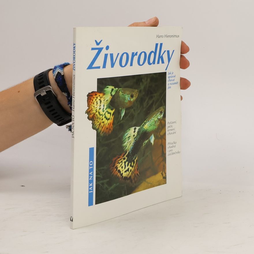 Fritz W. Köhler Živorodky: Pořízení, péče, krmení, nemoci, chování : zvláštní část: chov