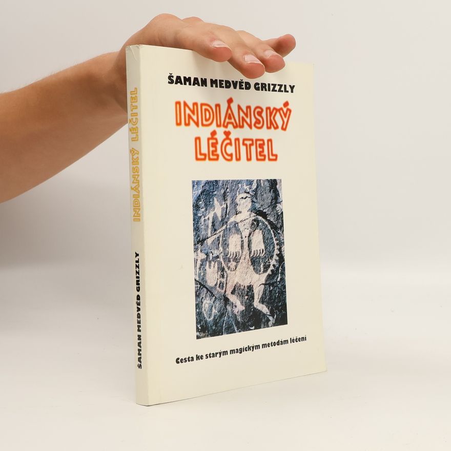 Bobby Lake Thom Indiánský léčitel : cesta ke starým magickým metodám léčení
