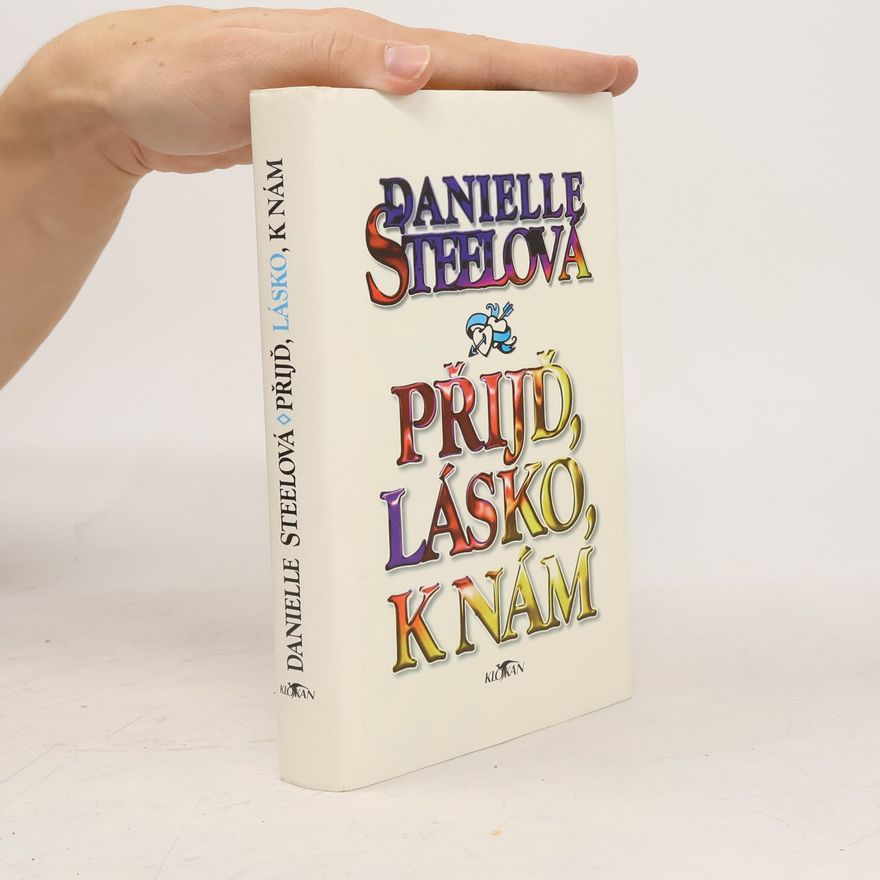 Danielle Steel Přijď, lásko, k nám