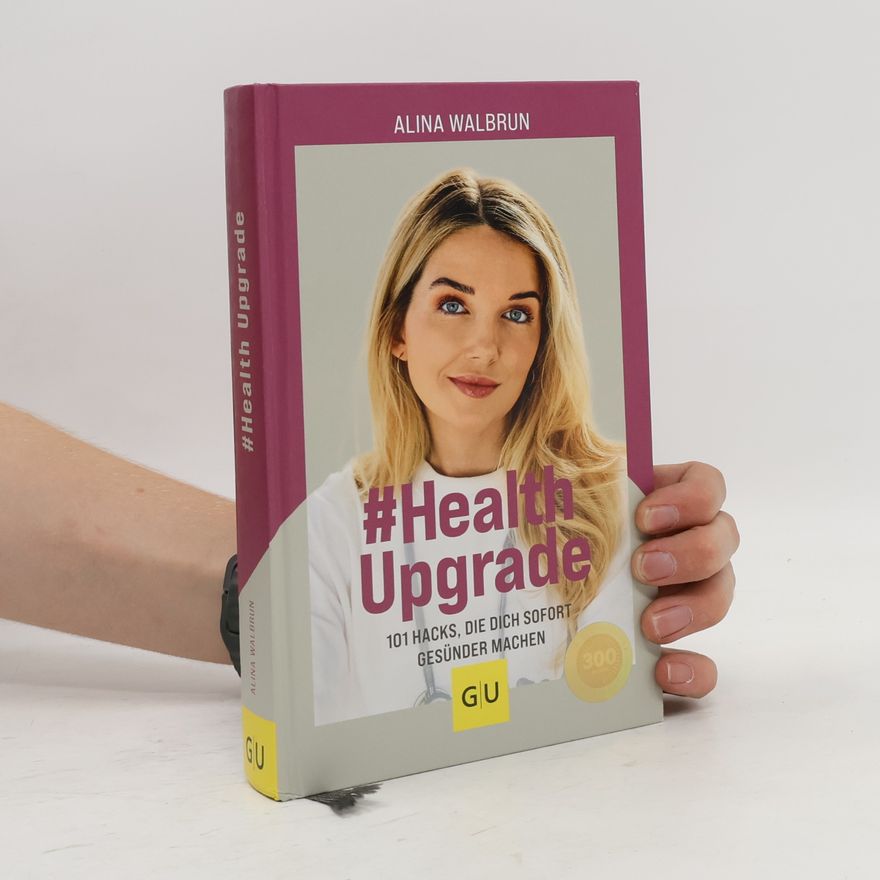Alina Walbrun # Health Upgrade. 101 Hacks, die dich sofort gesünder machen