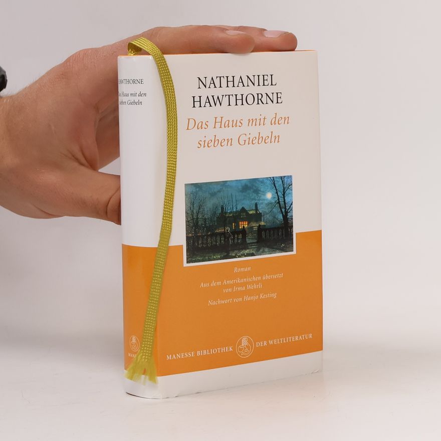 Irma Wehrli Das Haus mit den sieben Giebeln: Aus dem Amerikanischen übersetzt von Irma Wehrli. Nachwort von Hanjo Kesting
