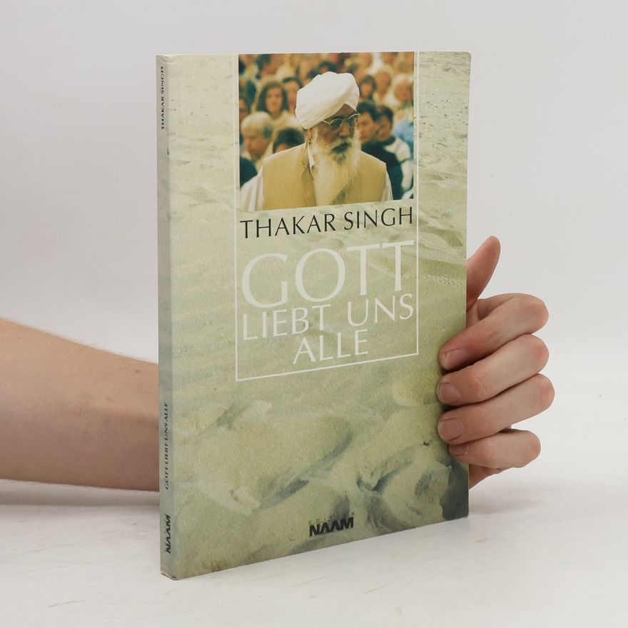 Sant Thakar Singh Gott liebt uns alle