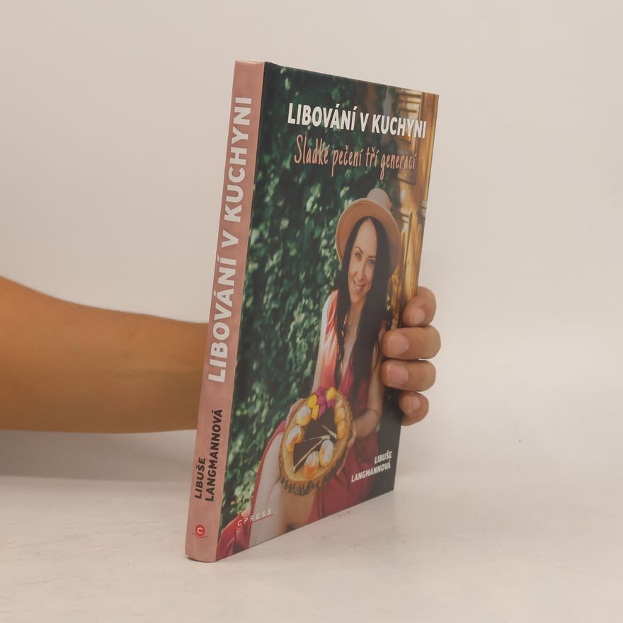 Libuše Langmannová Libování v kuchyni. Sladké pečení tří generací