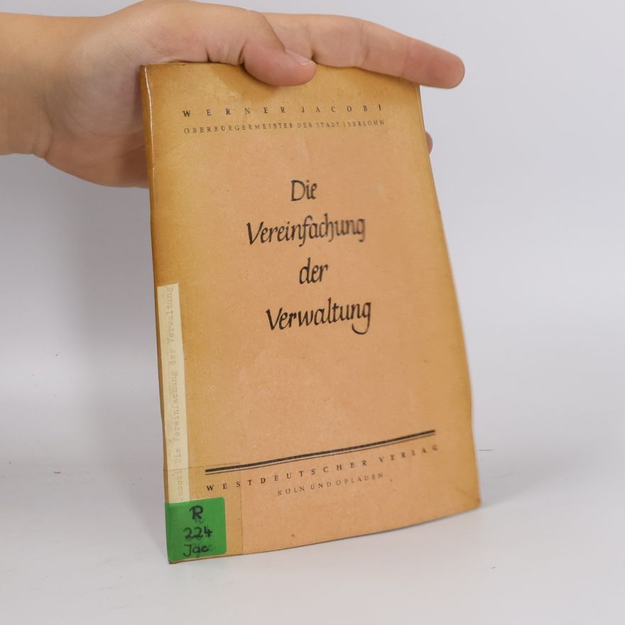 Werner Jacobi Die Vereinfachung der Verwaltung
