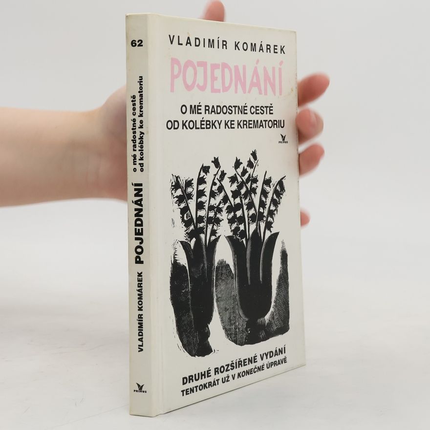 Vladimír Komárek Pojednání o mé radostné cestě od kolébky ke krematoriu