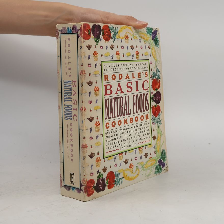 Charles Gerras Rodale's Basic Natural Foods Cookbook