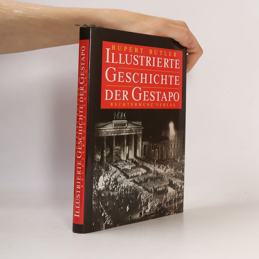 Rupert Butler Illustrierte Geschichte der Gestapo