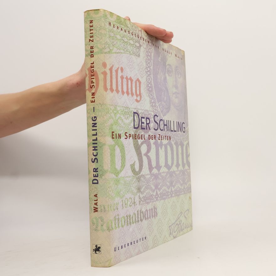 Adolf Wala Der Schilling: Ein Spiegel Der Zeiten