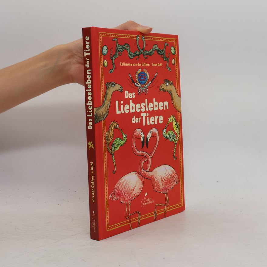 Katharina Von der Gathen Das Liebesleben der Tiere