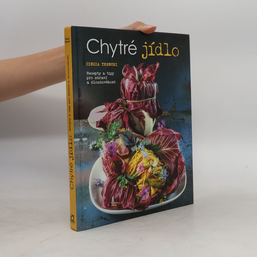 Pavlína Říská Chytré jídlo : recepty a tipy na to, jak být zdravý a žít déle