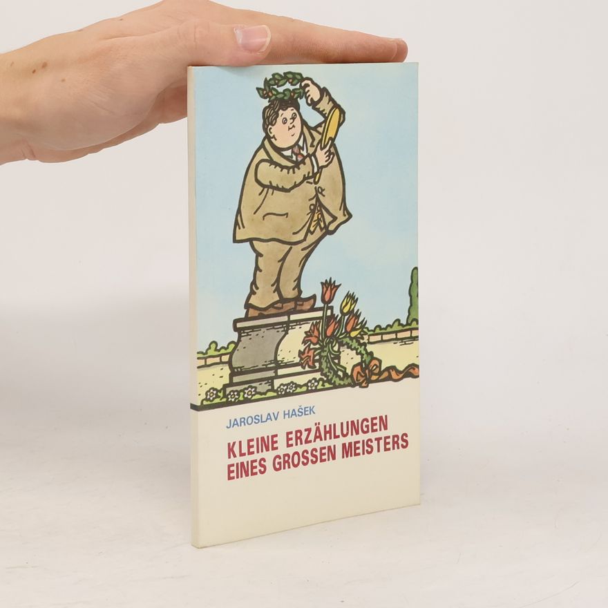 Jaroslav Hašek Kleine Erzählungen eines Grossen Meisters