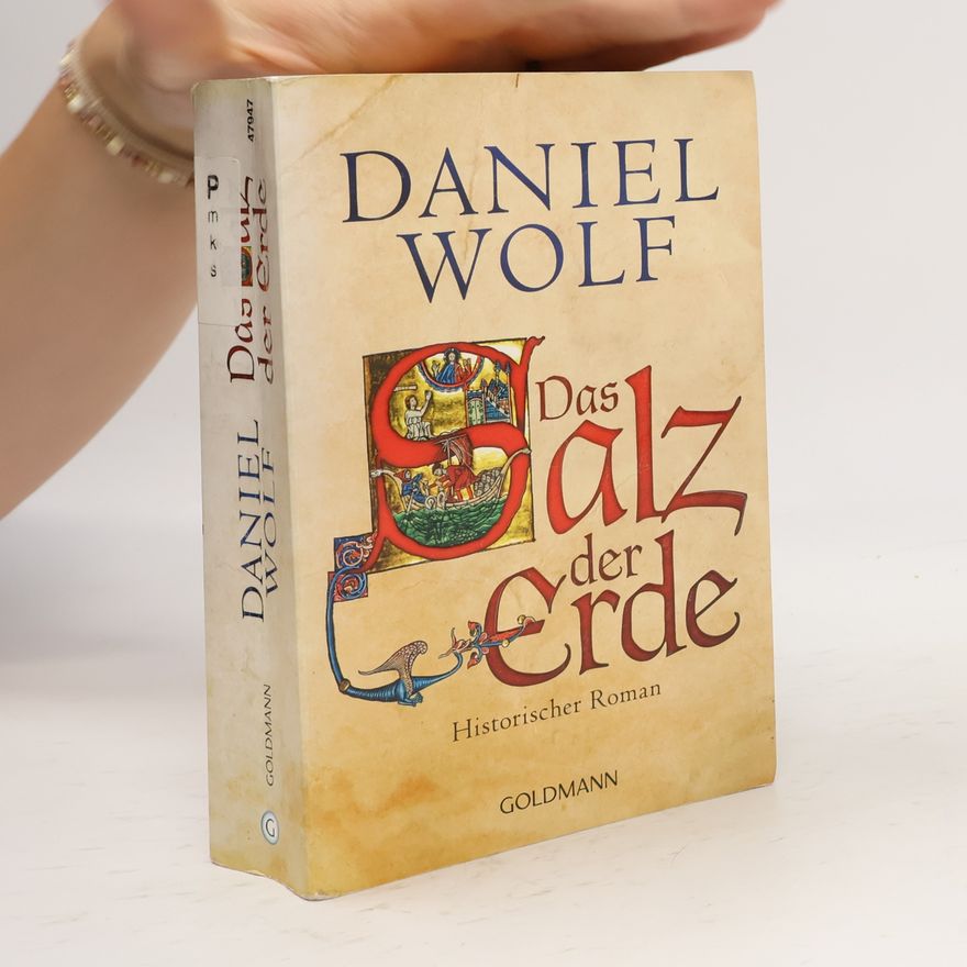Daniel Wolf Das Salz der Erde : historischer Roman