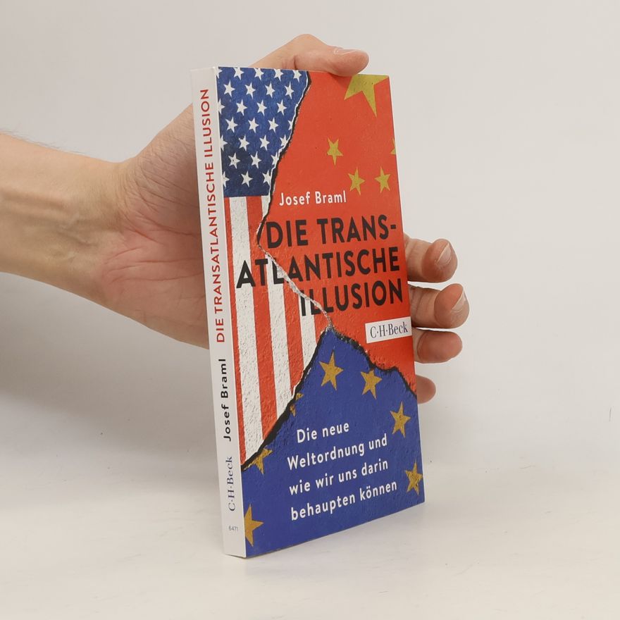Josef Braml Die transatlantische Illusion
