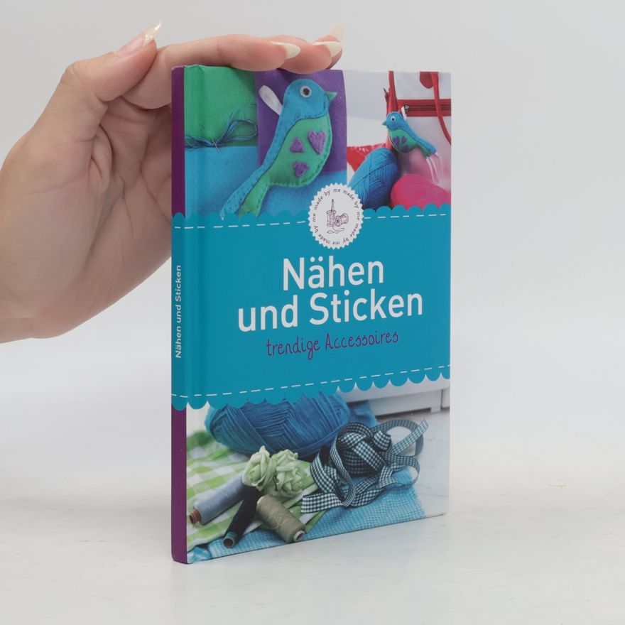 Autorenkollektiv Nähen und Sticken. Trendige Accessoires