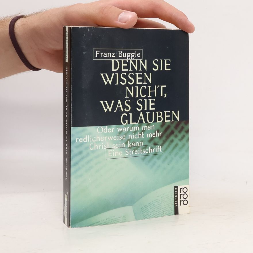 Franz Buggle Denn sie wissen nicht, was sie glauben