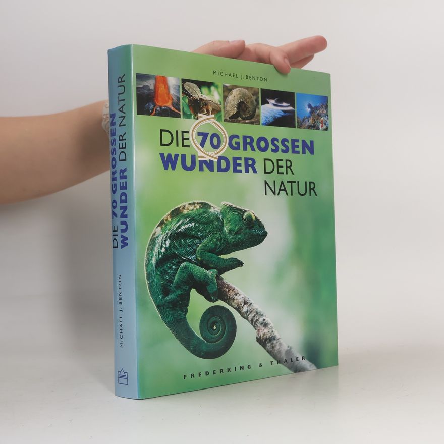 Michael J. Benton Die 70 großen Wunder der Natur