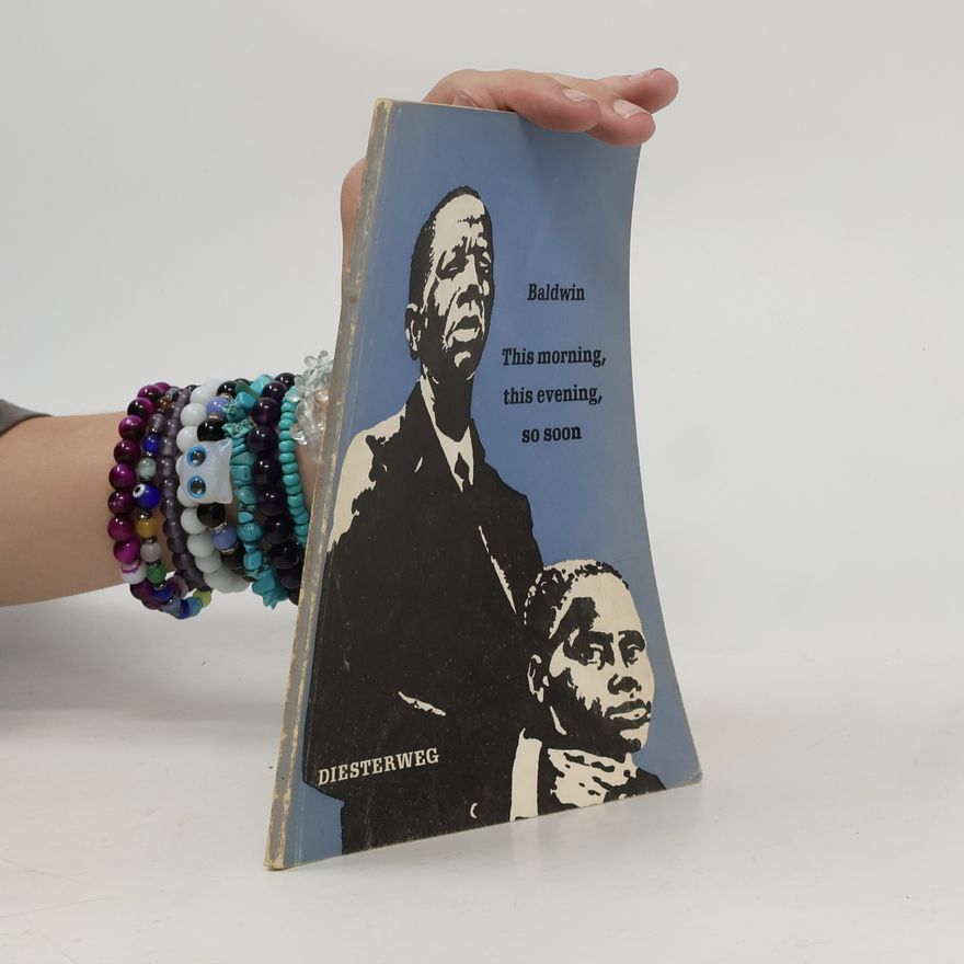 James Baldwin This Morning, this Evening, so Soon