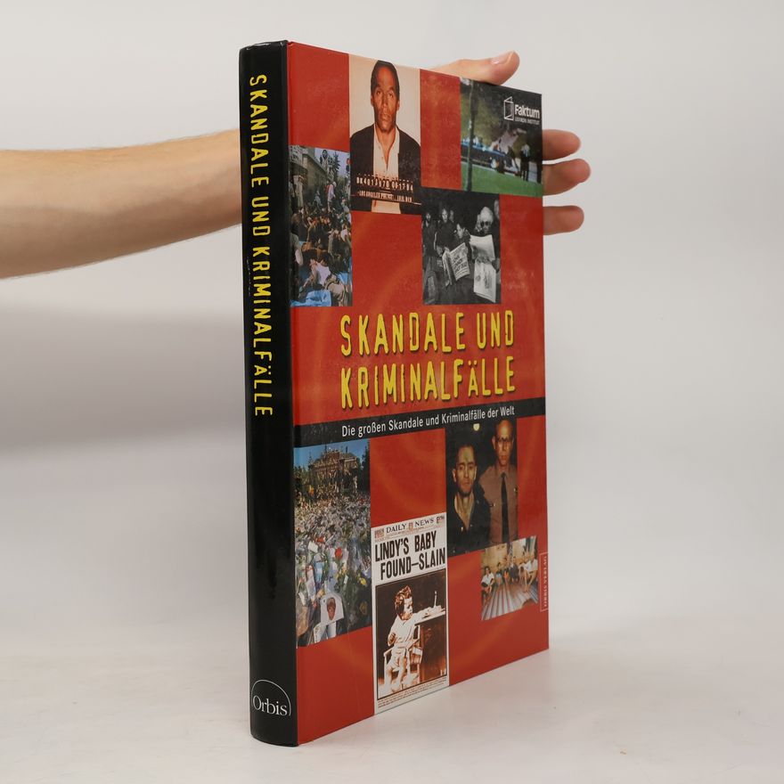 Autorenkollektiv Die großen Skandale und Kriminalfälle der Welt.