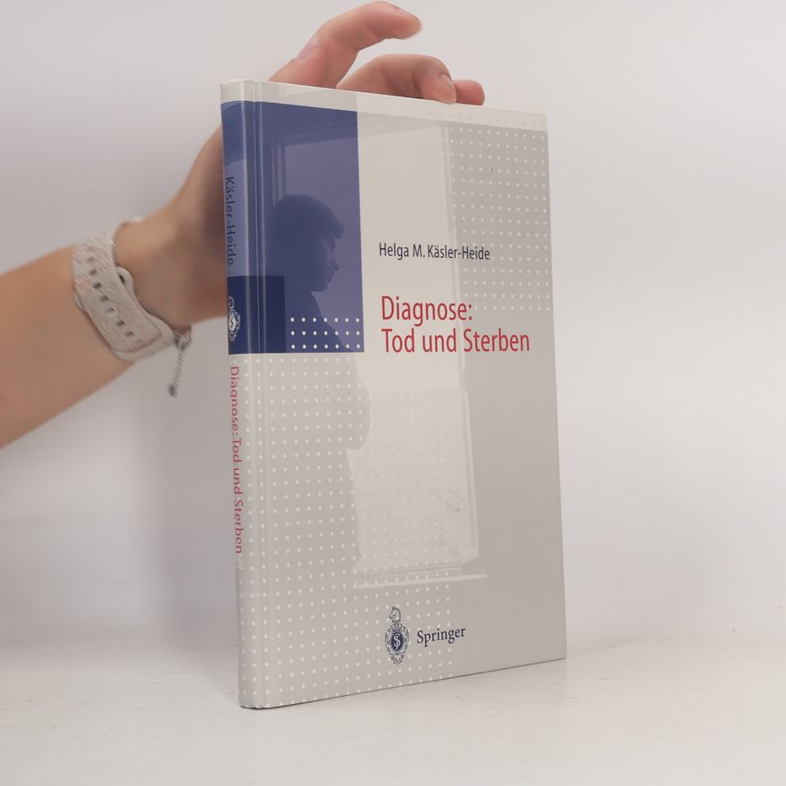 Helga Käsler-Heide Diagnose: Tod und Sterben