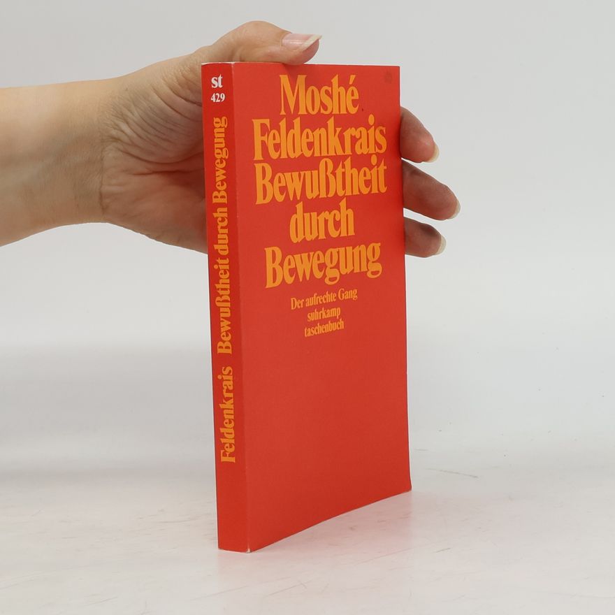 Moshé Feldenkrais Bewusstheit durch Bewegung