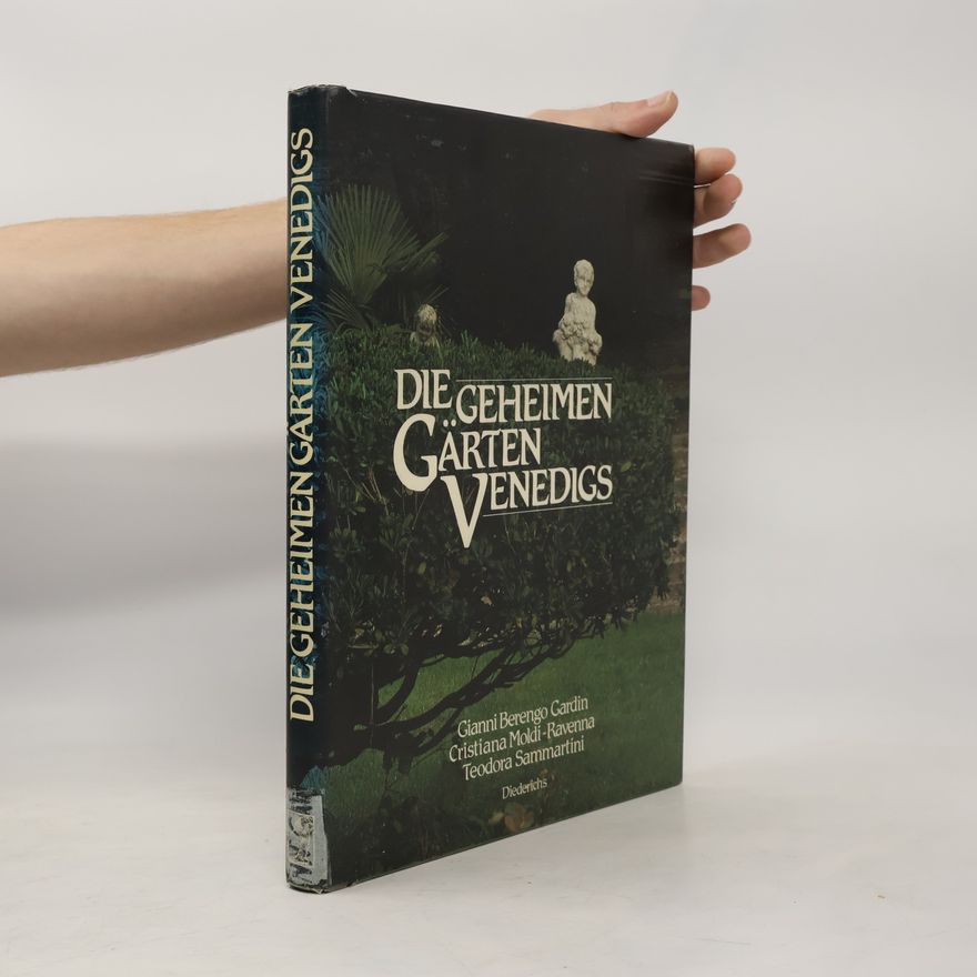 Cristiana Moldi-Ravenna Die geheimen Gärten Venedigs